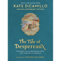 The Tale of Despereaux Deluxe Anniversary Edition: Being the Story of a Mouse, a Princess, Some Soup, and a Spool of Thread (a Middle-Grade Novel of C - Hardcover