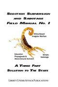Sedition, Subversion, and Sabotage Field Manual No. 1: A Three Part Solution To The State - Paperback