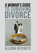A Woman's Guide to Surviving Divorce - Hardcover