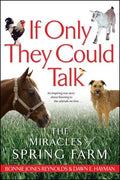 If Only They Could Talk: The Miracles of Spring Farm - Paperback