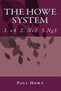 The Howe System: A Unique Chess Opening - Paperback