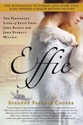Effie: The Passionate Lives of Effie Gray, John Ruskin and John Everett Millais - Paperback