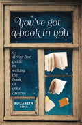 You've Got a Book in You: A Stress-Free Guide to Writing the Book of Your Dreams - Paperback