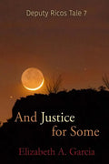 And Justice for Some: Deputy Ricos Tale 7 - Paperback