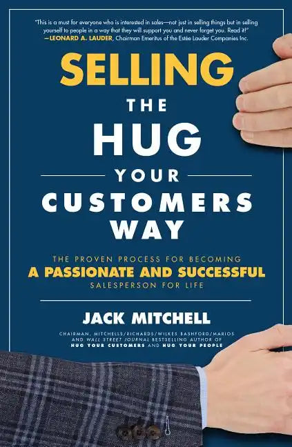 Selling the Hug Your Customers Way: The Proven Process for Becoming a Passionate and Successful Salesperson for Life - Hardcover