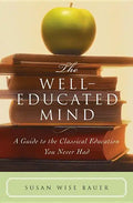 The Well-Educated Mind: A Guide to the Classical Education You Never Had - Hardcover