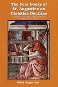 The Four Books of St. Augustine on Christian Doctrine - Paperback