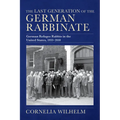 The Last Generation of the German Rabbinate: German Refugee Rabbis in the United States, 1933-2010 - Hardcover