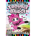 Ninja Kitties Trouble at the Bridge: Zumi Learns the Power of Listening - Paperback
