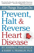 Prevent, Halt & Reverse Heart Disease: 109 Things You Can Do - Paperback
