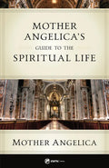 Mother Angelica's Guide to the Spiritual Life - Paperback