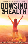 Dowsing For Health: Awaken Your Hidden Talent - Paperback