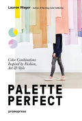 Color Collective's Palette Perfect: Color Combinations Inspired by Fashion, Art and Style - Paperback