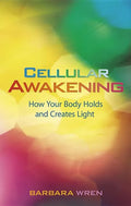 Cellular Awakening: How Your Body Holds and Creates Light - Paperback