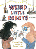 Weird Little Robots - Hardcover