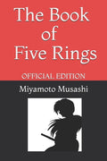 The Book of Five Rings by Miyamoto Musashi: Official Edition - Paperback