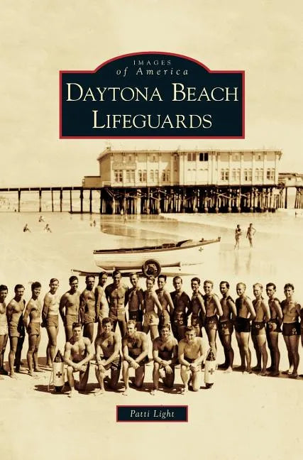 Daytona Beach Lifeguards - Hardcover