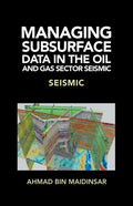 Managing Subsurface Data in the Oil and Gas Sector Seismic: Seismic - Paperback