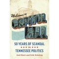 Welcome to Capitol Hill: Fifty Years of Scandal in Tennessee Politics - Paperback