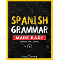 Spanish Grammar Made Easy: A Comprehensive Workbook To Learn Spanish Grammar For Beginners (Audio Included) - Paperback