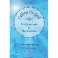 Calling on God: My Questions & His Answers - Paperback