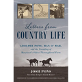 Letters from Country Life: Adolphe Pons, Man O' War, and the Founding of Maryland's Oldest Thoroughbred Farm - Paperback