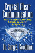 Crystal Clear Communication: How to Explain Anything Clearly in Speech or Writing - Paperback
