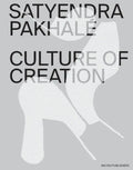 Satyendra Pakhalé Culture of Creation - Hardcover