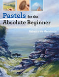 Pastels for the Absolute Beginner - Paperback