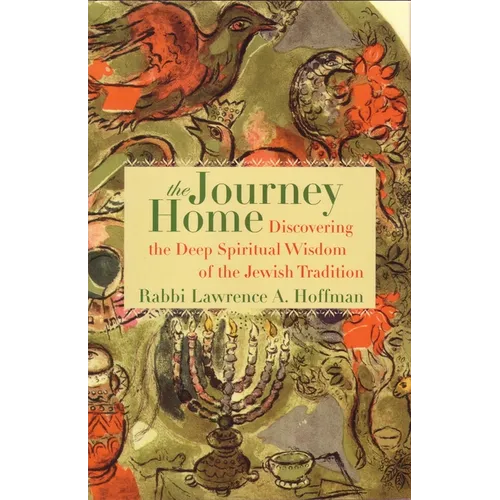 The Journey Home: Discovering the Deep Spiritual Wisdom of the Jewish Tradition - Paperback