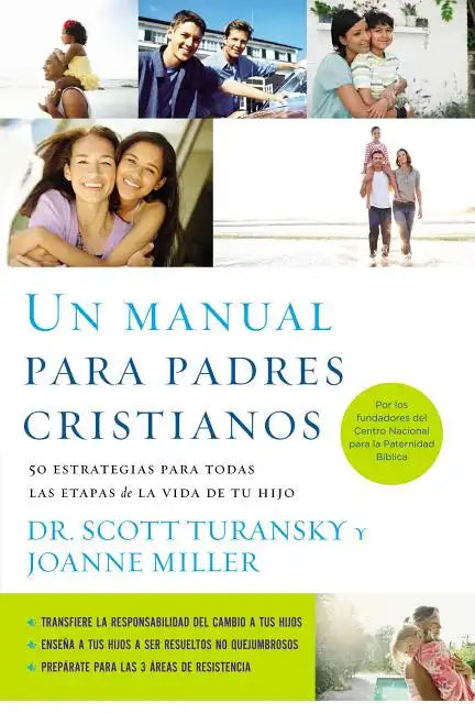 Un Manual Para Padres Cristianos: 50 Estrategias Para Todas las Etapas de la Vida de Tu Hijo = The Christian Parenting Handbook = The Christian Parent - Paperback