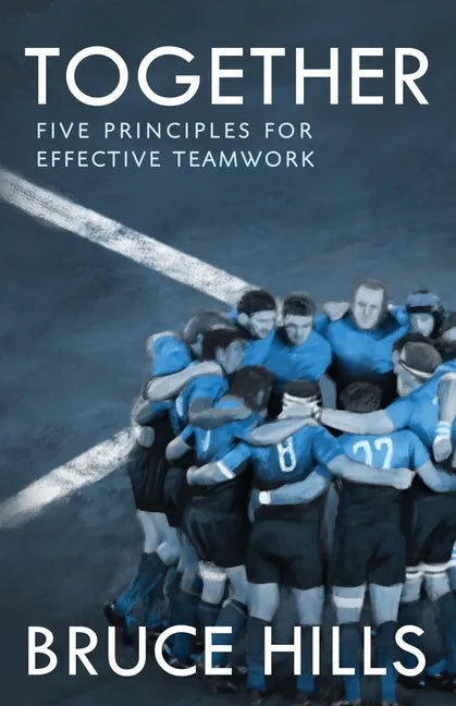 Together: Five Enduring Principles for Effective Teamwork - Paperback