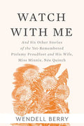 Watch with Me: And Six Other Stories of the Yet-Remembered Ptolemy Proudfoot and His Wife, Miss Minnie, Née Quinch - Paperback
