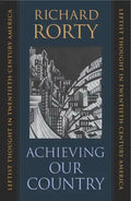 Achieving Our Country: Leftist Thought in Twentieth-Century America - Paperback