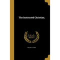 The Instructed Christian; - Paperback
