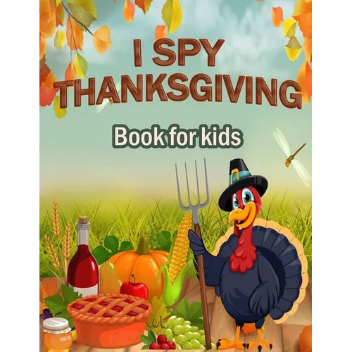 I Spy Thanksgiving Book for Kids: 100 ACTIVITY PAGES - COLORING, RIDDLES, MAZES, SEARCH WORD, A Fun Learning Activity for Boys, Girls, Toddlers and pr - Paperback