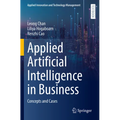 Applied Artificial Intelligence in Business: Concepts and Cases - Paperback