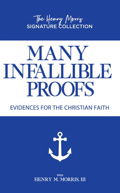 Many Infallible Proofs: Evidences for the Christian Faith - Paperback