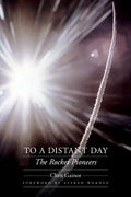 To a Distant Day: The Rocket Pioneers - Paperback