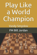 Play Like a World Champion: Vasily Smyslov - Paperback