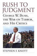Rush to Judgment: George W. Bush, the War on Terror, and His Critics - Paperback