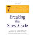 Breaking the Stress Cycle: 7 Steps to Greater Resilience, Happiness, and Peace of Mind - Paperback
