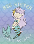 Big Sister Coloring Book: Mermaid - Paperback
