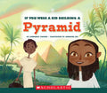 If You Were a Kid Building a Pyramid (If You Were a Kid) - Paperback