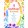 Gratitude Journal: Prompts to Inspire, Communicate, and Apply Gratitude to Every Day - Paperback