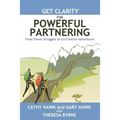 Get Clarity for Powerful Partnering: From Power Struggles to Co-Creative Adventures in All Your Relationships - Paperback