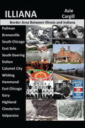 Illiana: The Border Area Between Illinois and Indiana - Paperback