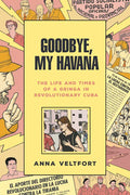 Goodbye, My Havana: The Life and Times of a Gringa in Revolutionary Cuba - Paperback