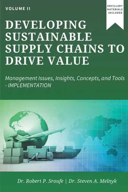Developing Sustainable Supply Chains to Drive Value: Management Issues, Insights, Concepts, and Tools-Implementation - Paperback