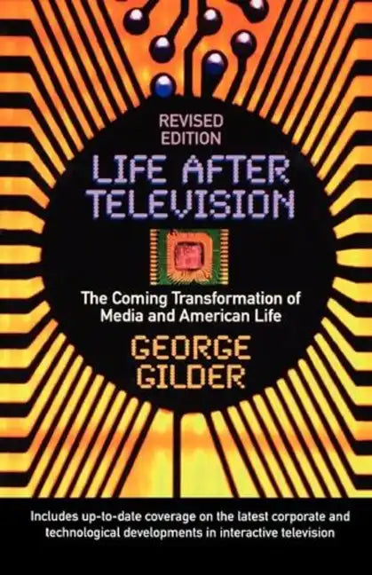 Life After Television: The Coming Transformation of Media and American Life - Paperback